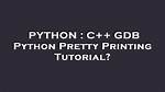 C++ Gdb Python Pretty Printing Tutorial?