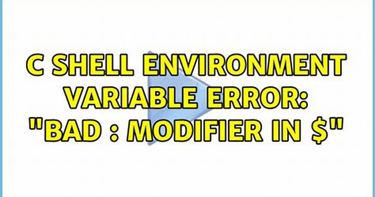 C Shell Environment Variable Error: "Bad: Modifier in $"