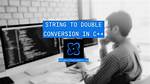 C++ String to Double Conversion
