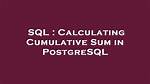 Calculating Cumulative Sum in Postgresql