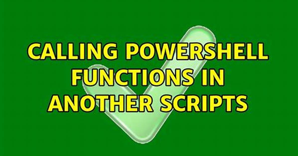 Calling Powershell Functions in Another Scripts