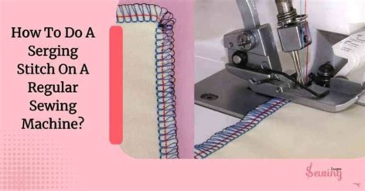 Can a Regular Sewing Machine Do Serging?