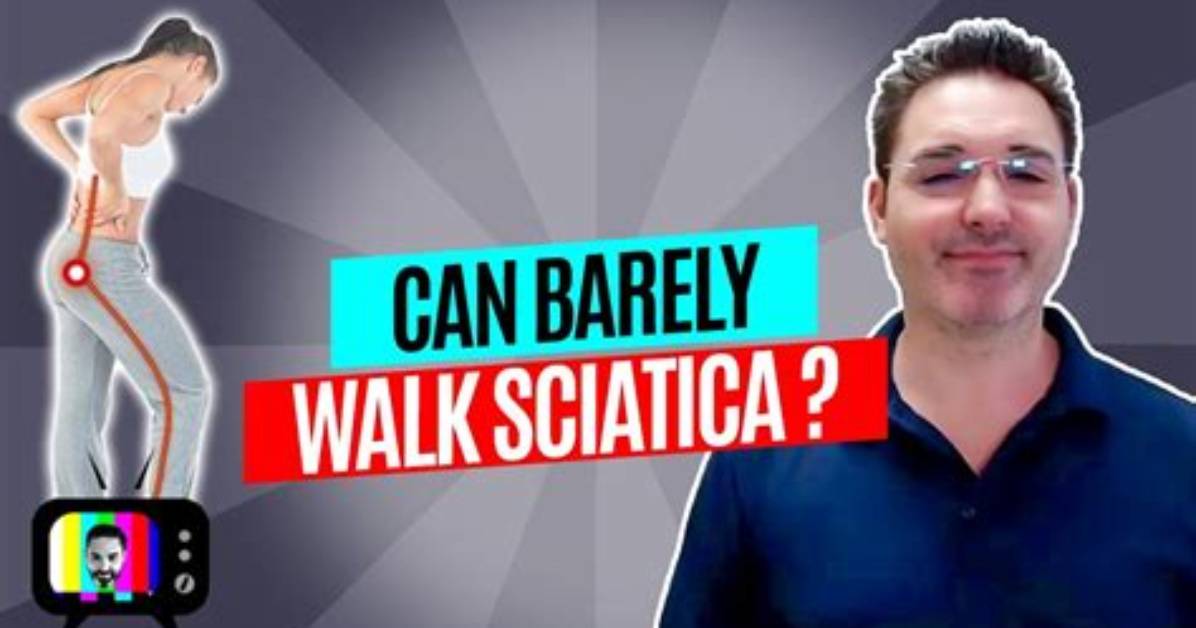 Can Barely Walk Sciatica?