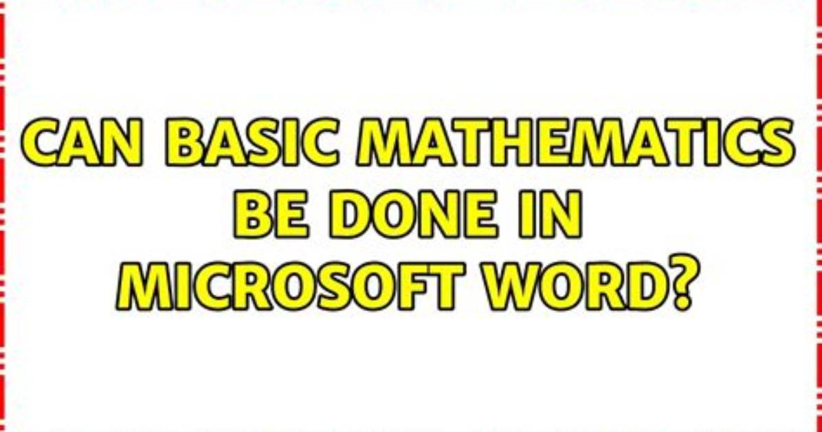 Can Basic Mathematics Be Done in Microsoft Word?