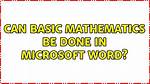 Can Basic Mathematics Be Done in Microsoft Word?