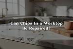 Can Caesarstone Chips Be Repaired