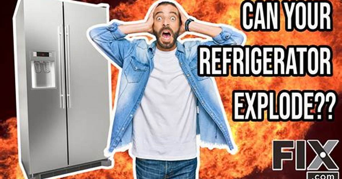 Can Fridges Explode?