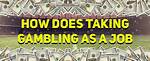 Can Gambling Be a Job?
