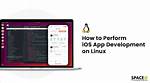 Can I Do iOS Development on Linux?