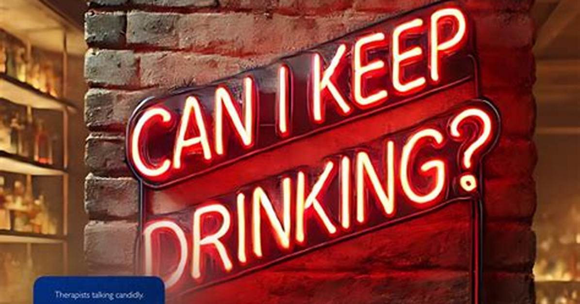 Can I Keep Drinking?