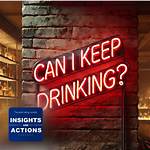 Can I Keep Drinking?