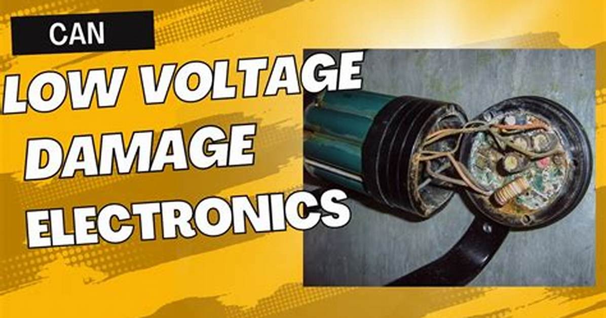 Can Low Voltage Damage Electronics?
