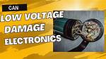 Can Low Voltage Damage Electronics?