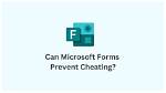 Can Microsoft Forms Detect Cheating?