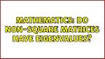 Can Non Square Matrices Have Eigenvalues?