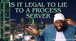 Can Process Servers Lie?