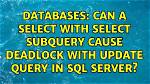 Can Select Statements Cause Deadlocks?