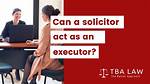 Can Solicitor Be Executor