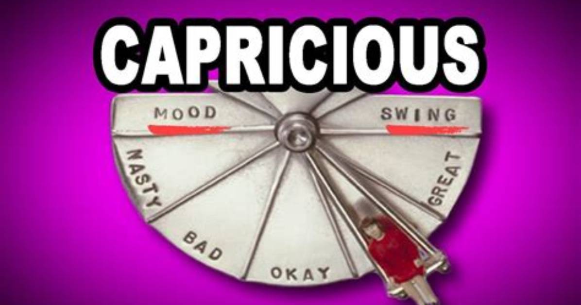 Can Something Be Capricious?