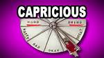 Can Something Be Capricious?