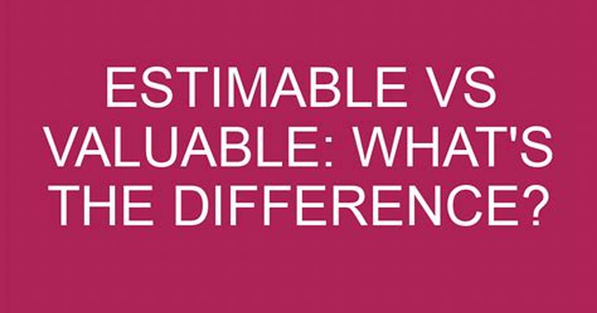 Can Something Be Estimable?