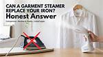 Can Steamer Replace Irons?