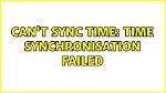 Can't Sync Time: Time Synchronisation Failed