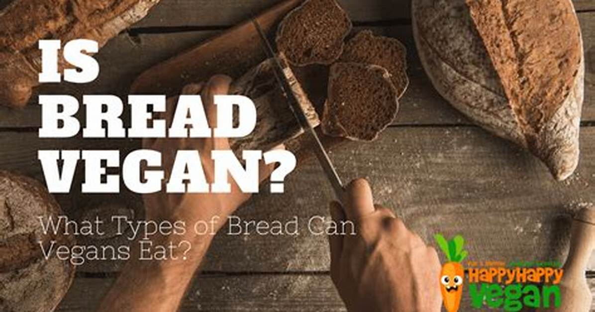 Can Vegans Eat Bread