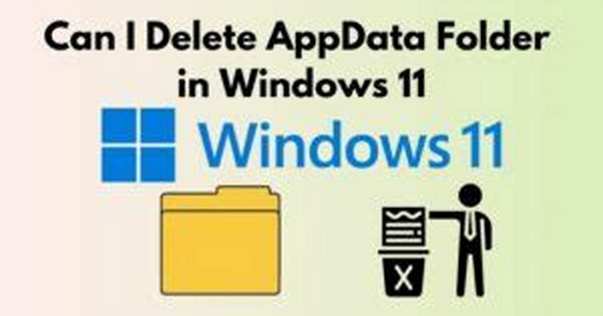 Can We Delete Appdata Folder in Windows 10?