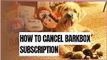 Cancel Barkbox