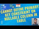 Cannot Define Primary Key Constraint on Nullable Column When Column Is Already Not Null