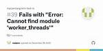 Cannot Find Module 'Worker_Threads' Error in Production