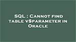 Cannot Find Table V$Parameter in Oracle