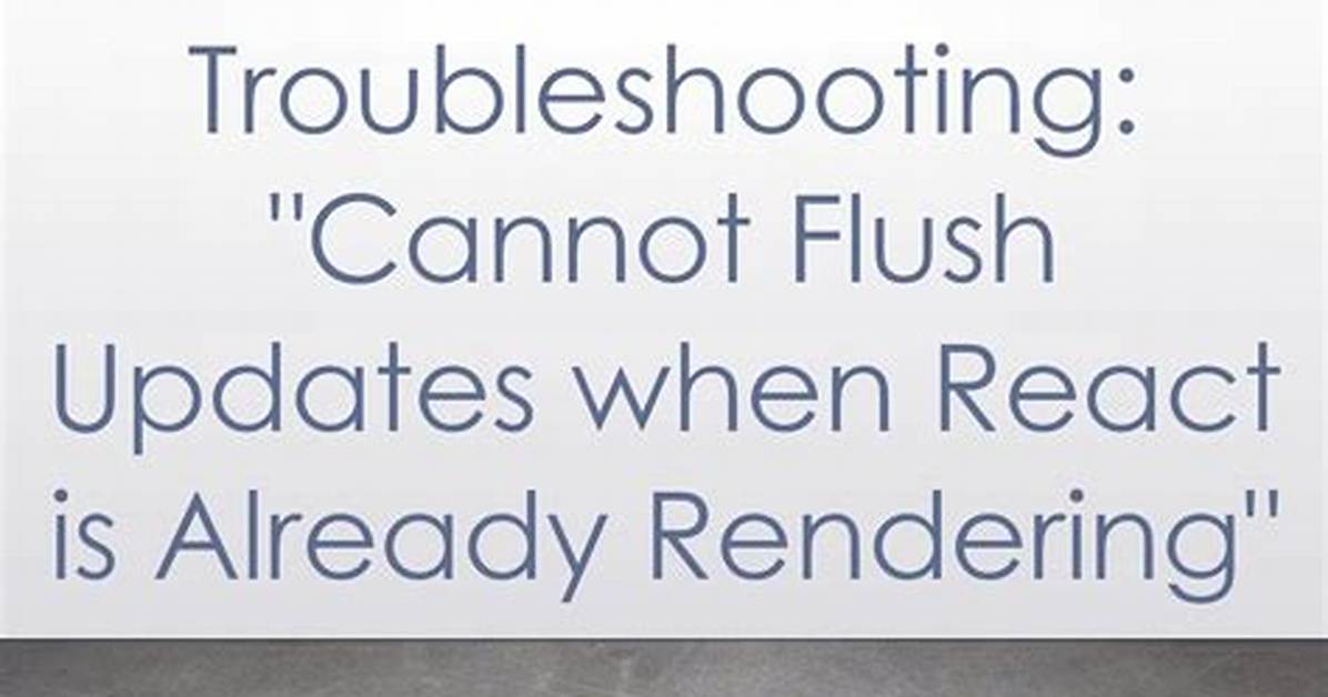 Cannot Flush Updates When React Is Already Rendering
