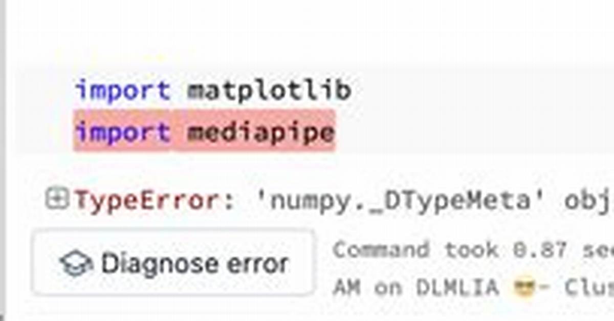 Cannot Import Mediapipe - Typeerror: 'Numpy. _Dtypemeta' Object Is Not Subscriptable