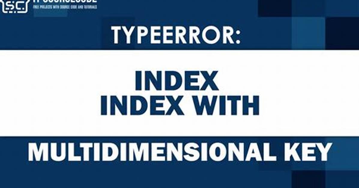 Cannot Index with Multidimensional Key Error