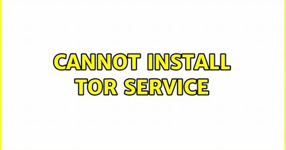 Cannot Install Tor Service [Duplicate]