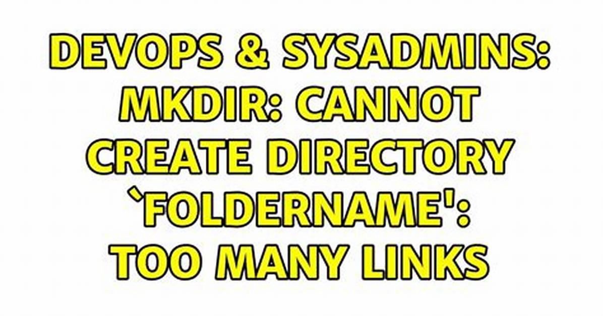 Cannot Mkdir: Too Many Links