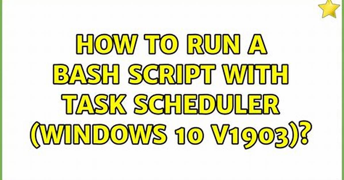Cannot Run Bash Script from Task Scheduler with Windows 1607