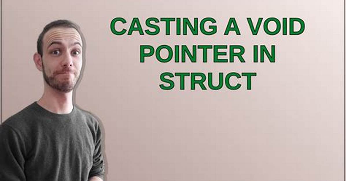 Casting a Void Pointer to a Struct