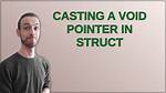 Casting a Void Pointer to a Struct