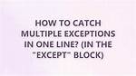 Catch Multiple Exceptions in One Line (Except Block)