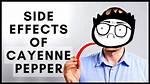 Cayenne Pepper Side Effects
