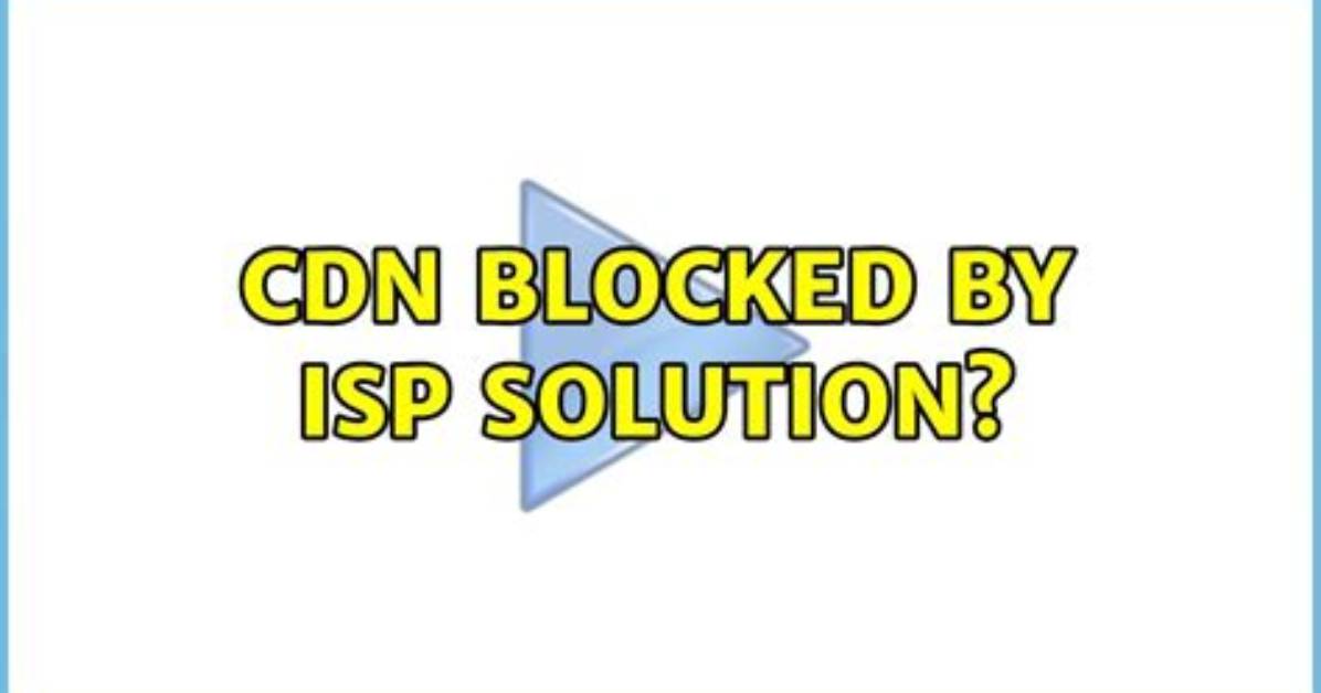 Cdn Blocked by Isp Solution?
