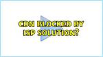 Cdn Blocked by Isp Solution?