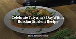 Celebrate Tatyana's Day with a Russian Student Recipe