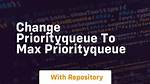 Change priorityQueue to Max Priorityqueue