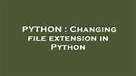 Changing File Extension in Python