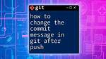 Changing Git Commit Message After Push (Given That No One Pulled from Remote)