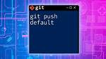 Changing the Git Remote 'Push To' Default